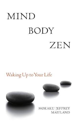 Бумажная книга «Mind Body Zen: Waking Up to Your Life», автор Джеффри Мейтланд - фото №1