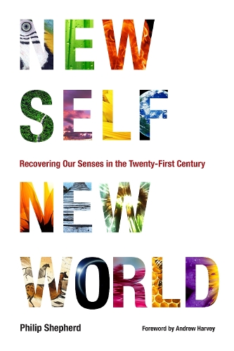 Бумажная книга «New Self, New World: Recovering Our Senses in the Twenty-First Century», автор Филип Шепард - фото №1