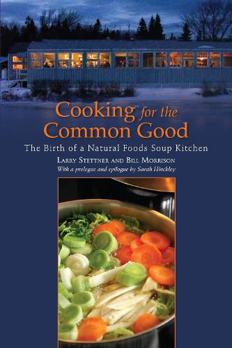 Бумажная книга «Cooking for the Common Good: The Birth of a Natural Foods Soup Kitchen», авторов Билл Моррисон, Ларри Стеттнер - фото №1