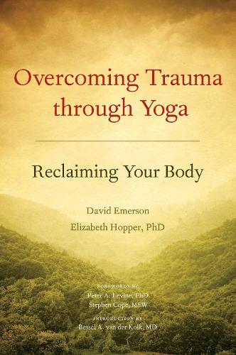 Паперова книга «Overcoming Trauma through Yoga: Reclaiming Your Body», автор Девід Емерсон - фото №1