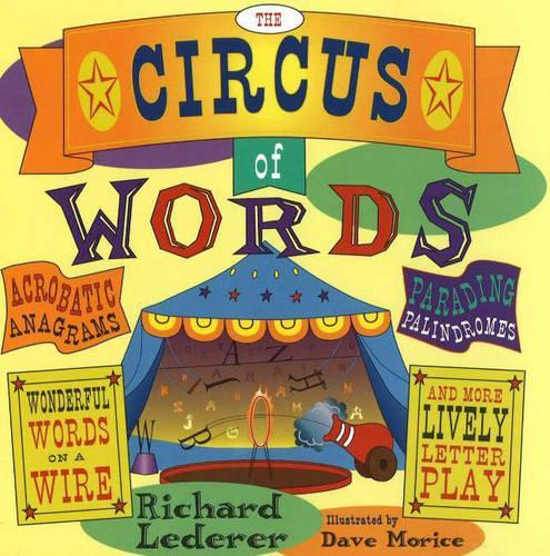Бумажная книга «The Circus of Words: Acrobatic Anagrams, Parading Palindromes, Wonderful Words on a Wire, and More Lively Letter Play», автор Ричард Ледерер - фото №1