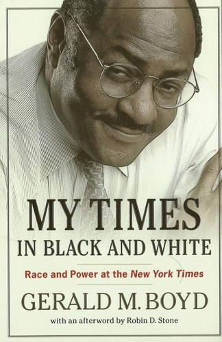 Бумажная книга «My Times in Black and White: Race and Power at the New York Times», автор Джеральд М. Бойд - фото №1