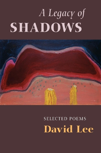 Паперова книга «A Legacy of Shadows: Selected Poems», автор Девід Лі - фото №1