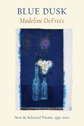 Бумажная книга «Blue Dusk: New & Selected Poems, 1951-2001», автор Мэдлин ДеФрис - фото №1