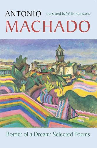 Бумажная книга «Border of a Dream: Selected Poems of Antonio Machado», автор Антонио Мачадо - фото №1