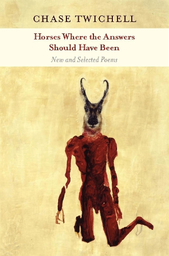 Бумажная книга «Horses Where the Answers Should Have Been: New and Selected Poems», автор Чейз Твичелл - фото №1