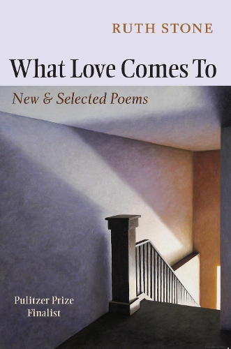 Бумажная книга «What Love Comes To: New & Selected Poems», автор Рут Стоун - фото №1