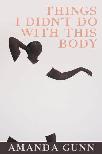 Бумажная книга «Things I Didn't Do with this Body», автор Аманда Ганн - фото №1