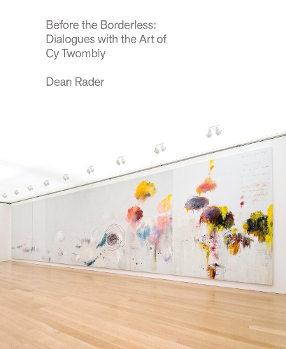 Паперова книга «Before the Borderless: The Cy Twombly Cycle», авторів Сай Твомблі, Декан Рейдер - фото №1