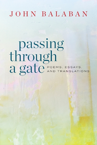 Бумажная книга «Passing through a Gate: Poems, Essays, and Translations», автор Джон Балабан - фото №1