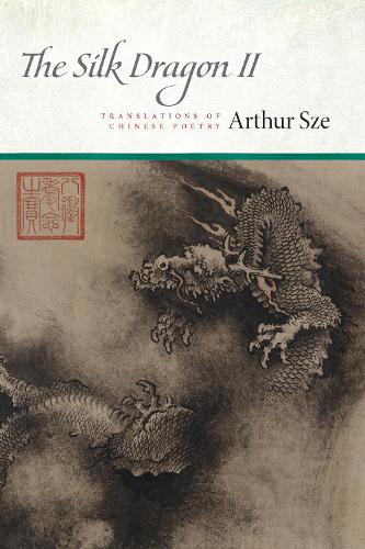 Бумажная книга «The Silk Dragon II: Translations of Chinese Poetry», автор Артур Сзе - фото №1