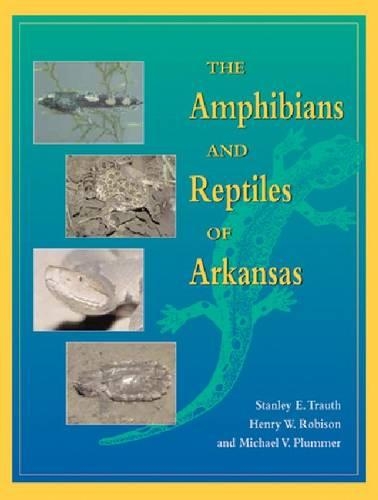 Бумажная книга «The Amphibians and Reptiles of Arkansas», авторов Генри У. Робисон, Майкл В. Пламмер, Стэнли Траут - фото №1