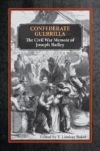 Бумажная книга «Confederate Guerrilla: The Civil War Memoir of Joseph M. Bailey», автор Джозеф М. Бейли - фото №1