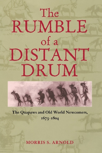 Бумажная книга «The Rumble of a Distant Drum: The Quapaws and Old World Newcomers, 1673-1804», автор Моррис С. Арнольд - фото №1