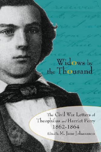 Бумажная книга «Widows by the Thousand: The Civil War Correspondence of Theophilus and Harriet Perry, 1862-1864», авторов Гарриет Перри, Теофилус Перри - фото №1