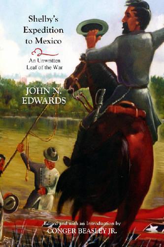 Бумажная книга «Shelby's Expedition to Mexico: An Unwritten Leaf of the War», автор Джон Н. Эдвардс - фото №1