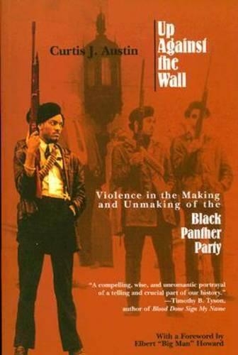 Бумажная книга «Up Against the Wall: Violence in the Making and Unmaking of the Black Panther Party», автор Кертис Дж. Остин - фото №1
