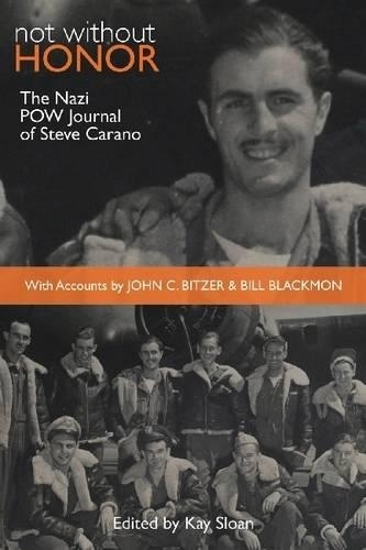 Бумажная книга «Not Without Honor: The Nazi POW Journal of Steve Carano - With Accounts by John C. Bitzer and Bill Blackmon», авторов Билл Блэкмон, Джон К. Битцер, Стив Карано - фото №1