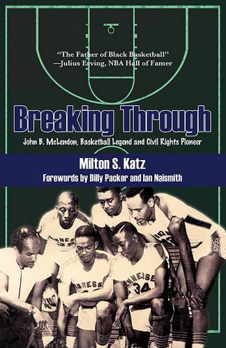 Паперова книга «Breaking Through: John B. McLendon, Basketball Legend and Civil Rights Pioneer», автор Мілтон С. Кац - фото №1