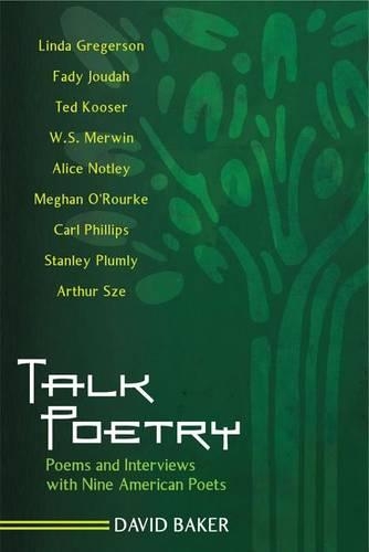 Бумажная книга «Talk Poetry: Poems and Interviews with Nine American Poets», автор Дэвид Бейкер - фото №1