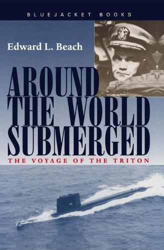 Бумажная книга «Around the World Submerged: The Voyage of the Triton», автор Эдвард Л. Бич мл. - фото №1