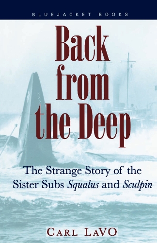 Бумажная книга «Back from the Deep: The Strange Story of the Sister Subs Squalus and Sculpin», автор Карл П. Лаво - фото №1