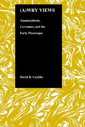 Бумажная книга «(A)wry Views: Anamorphosis, Cervantes and the Early Picaresque», автор Дэвид Р. Кастильо - фото №1