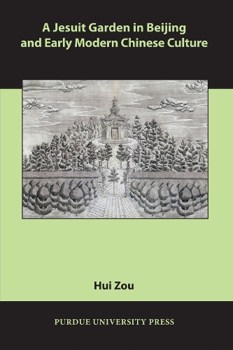 Бумажная книга «A Jesuit Garden in Beijing and Early Modern Chinese Culture», автор Хуэй Цзоу - фото №1