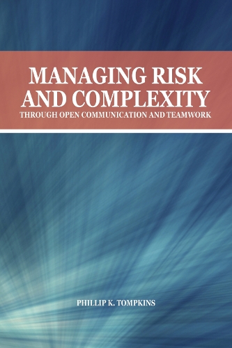 Бумажная книга «Managing Risk and Complexity through Open Communication and Teamwork», автор Филлип К. Томпкинс - фото №1
