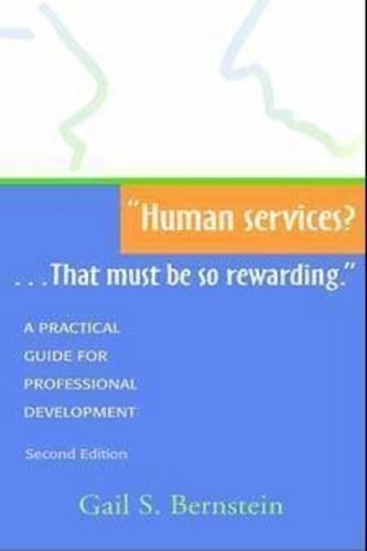 Бумажная книга «Human Services?... That Must Be So Rewarding: A Practical Guide for Professional Development», авторов Гейл С. Бернштейн, Джудит А. Халашин - фото №1