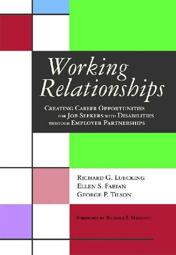 Бумажная книга «Working Relationships: Creating Career Opportunities for Job Seekers with Disabilities through Employer Partnerships», авторов Эллен С. Фабиан, Джордж П. Тилсон, Ричард Г. Люкинг - фото №1