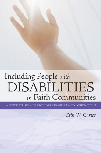 Бумажная книга «Including People with Disabilities in Faith Communities: A Guide for Service Providers, Families and Congregations», автор Эрик В. Картер - фото №1