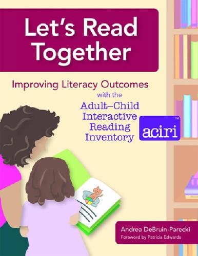 Паперова книга «Let's Read Together: Improving Literacy Outcomes with the Adult-Child Interactive Reading Inventory (ACIRI)», автор Андреа Дебрюін-Парекі - фото №1