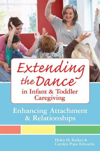 Бумажная книга «Extending the Dance in Infant and Toddler Caregiving: Enhancing Attachment and Relationahips», авторов Кэролин Поуп Эдвардс, Хелен Рэйкс - фото №1