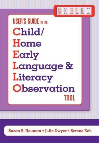 Бумажная книга «Child/Home Early Language and Literacy Observation (CHELLO) User's Guide», авторов Джули Дуайер, Серен Кох, Сьюзен Б. Нойман - фото №1