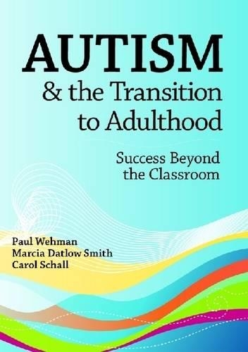 Паперова книга «Autism and the Transition to Adulthood: Success Beyond the Classroom», авторів Керол Шалл, Марсія Датлоу Сміт, Пол Веман - фото №1