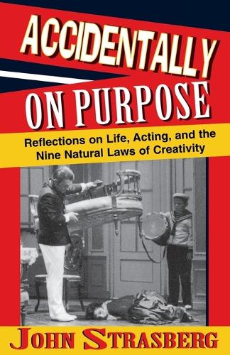Бумажная книга «Accidentally On Purpose: Reflections on Life, Acting and the Nine Natural Laws of Creativity», автор Джон Страсберг - фото №1