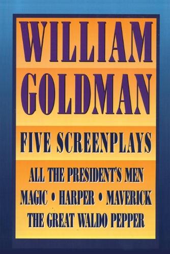 Бумажная книга «William Goldman: Five Screenplays with Essays», автор Уильям Голдман - фото №1