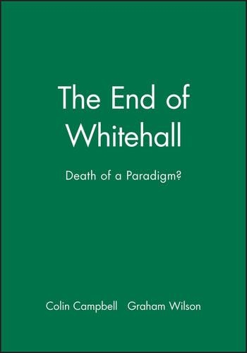 Бумажная книга «The End of Whitehall: Death of a Paradigm?», автор Колин Кэмпбелл - фото №1