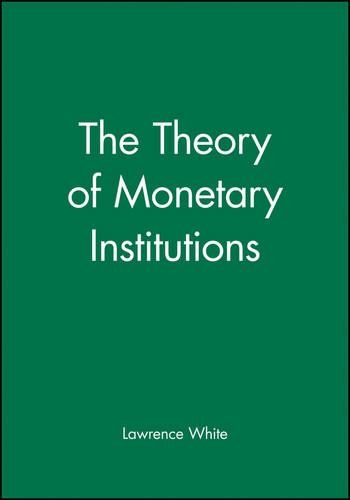 Бумажная книга «The Theory of Monetary Institutions», автор Лоуренс Уайт - фото №1