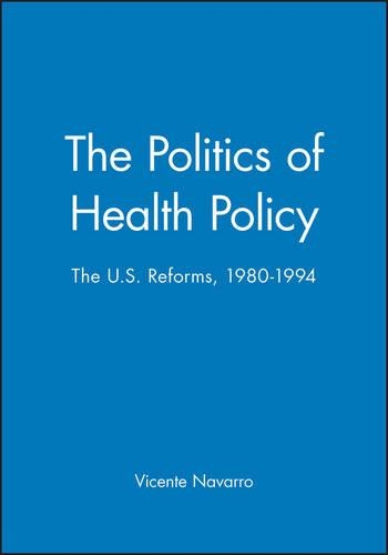 Бумажная книга «The Politics of Health Policy: The U.S. Reforms, 1980 - 1994», автор Висенте Наварро - фото №1