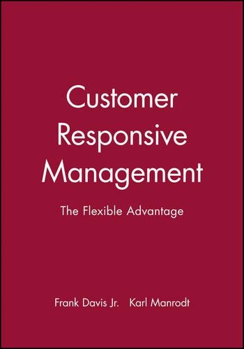 Паперова книга «Customer Responsive Management: The Flexible Advantage», авторів Френк Девіс-молодший, Карл Манродт - фото №1