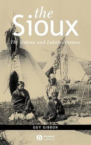 Бумажная книга «The Sioux: The Dakota and Lakota Nations», автор Гай Гиббон - фото №1