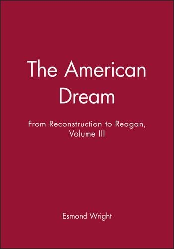 Паперова книга «The American Dream: From Reconstruction to Reagan, Volume III», автор Есмонд Райт - фото №1