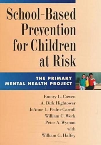 Бумажная книга «School-based Prevention for Children at Risk: The Primary Mental Health Project», авторов А. Дирк Хайтауэр, Эмори Л. Коуэн, Джоанна Л. Педро-Кэрролл, Питер А. Вайман, Уильям К. Уорк, Уильям Г. Хаффи - фото №1