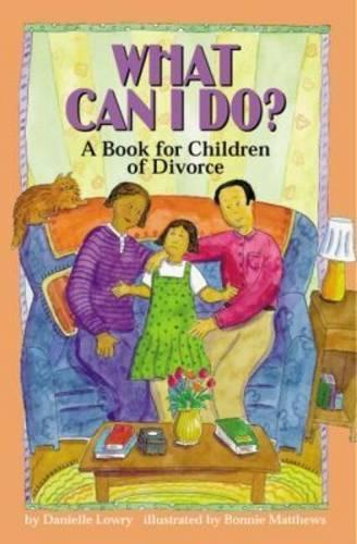 Бумажная книга «What Can I Do?: A Book for Children of Divorce», автор Даниэль Лоури - фото №1