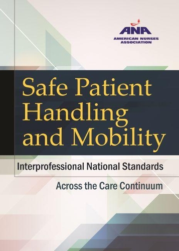 Бумажная книга «Safe Patient Handling and Mobility: Interprofessional National Standards», автор Американская ассоциация медсестер - фото №1