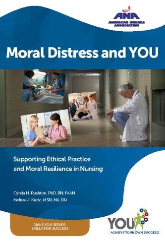 Бумажная книга «Moral Distress and YOU: Supporting Ethical Practice, and Moral Resilience in Nursing», авторов Синда Х. Раштон, Мелисса Дж. Курц - фото №1