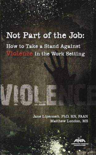 Бумажная книга «Not Part of the Job: How to Take a Stand Against Violence in the Work Setting», авторов Джейн Липскомб, Мэтт Лондон - фото №1