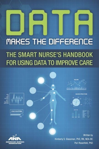 Бумажная книга «Data Makes the Difference: The Smart Nurse's Handbook for Using Data to Improve Care», авторов Кимберли С. Глассман, Пери Розенфельд - фото №1